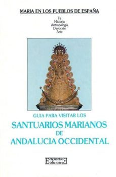 guia para visitar los santuarios marianos de andalucia occidental-manuel jesus carrasco terriza-9788474902891