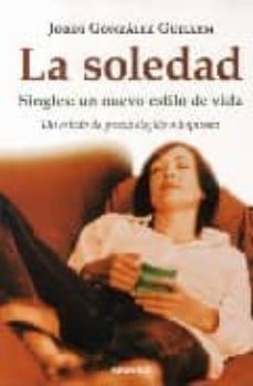 la soledad. singles: un nuevo estilo de vida-jordi gonzalez guillen-9788475778891