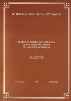tradicion formular y literaria en los epitafios latinos-m.teresa muaos garcia de iturrospe-9788475857091