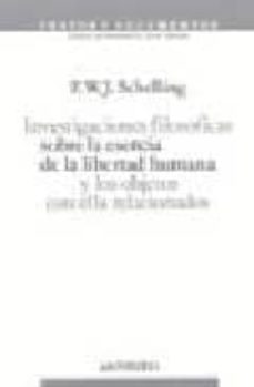 investigaciones filosoficas sobre la esencia: libertad humana y l os objetos con ella relacionados-friedrich wilhelm joseph schelling-9788476586891