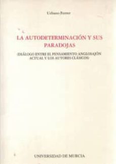 la autodeterminacion y sus paradojas dialogo entre el pensamiento anglosajon actual y los autores-9788476847091