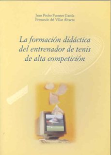 la formacion didactica del entrenador de tenis de alta competicio n-9788477235491