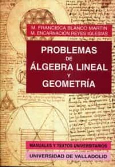 problemas de algebra lineal y geometria-m. francisca blanco martin-m. encarnacion reyes iglesias-9788477628491