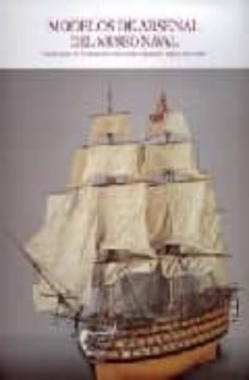 modelos de arsenal del museo naval: evolucion de la construccion naval española, siglos xvii-xviii-cruz apestegui-9788477829591