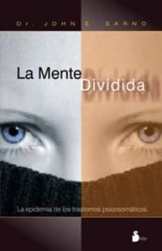 la mente dividida: la epidemia de los trastornos psicosomaticos-9788478085491