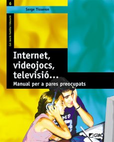 internet, videojocs, televisio: manual per a pares preocupats-9788478274291