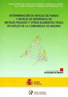 determinacion de niveles de fondo y niveles de referencia de meta les pesados y otros elementos frasa en suelos de la comunidad de madrid-9788478404391