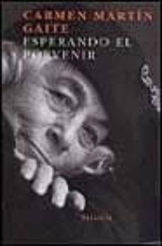 esperando el porvenir homenaje a ignacio aldecoa (3ª)-carmen martin gaite-9788478442591