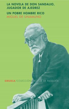la novela de don sandalio, jugador de ajedrez; un pobre hombre rico (escolar de filosofia)-miguel de unamuno-9788478448791