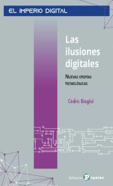 las ilusiones digitales-cedric biagini-9788478849291