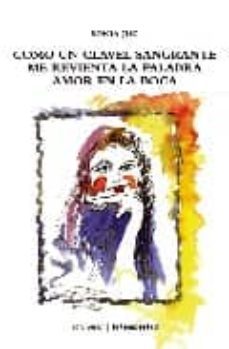 como un clavel sangrante; me revienta la palabra; amor en la boca-9788479480691