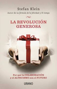 la revolucion generosa: por que la colaboracion y el altruismo so n el futuro-stefan klein-9788479537791