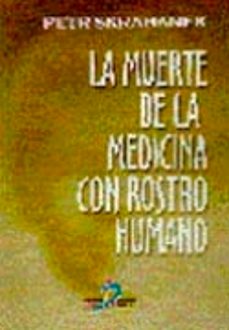 la muerte de la medicina con rostro humano-9788479783891