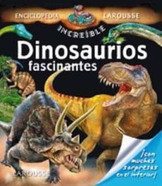dinosaurios fascinantes (enciclopedia increible larousse)-9788480168991