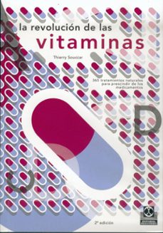 la revolucion de las vitaminas: 365 tratamientos naturales para p rescindir de los medicamentos. a partir de mas de 1000 estudios cientificos-thierry souccar-9788480193191