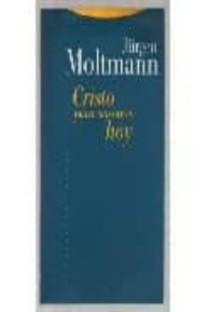 cristo para nosotros hoy-jurgen moltmann-9788481641691