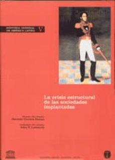 historia general de america latina (t. v): la crisis estructural de las sociedades inplantadas-german carrera-john v. lombardi-9788481646191