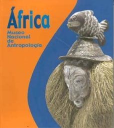 africa: museo nacional de antropologia-francisco de santos moro-9788481812091