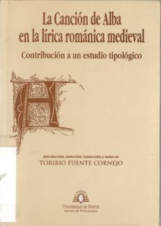 la cancion de alba en la lirica romanica medieval: contribucion a un estudio tipologico-9788483171691