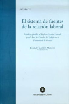 el sistema de fuentes de la relacion laboral. estiudios ofrecidos al prof. martin valverde-joaquin garcia murcia-9788483176191