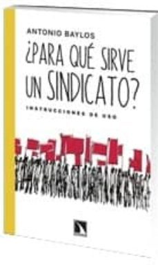 ¿para que sirve un sindicato?-antonio baylos grau-9788483196991
