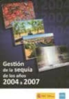 gestion de la sequia de los años 2004 a 2007.-9788483204191