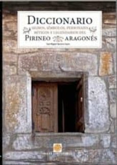 diccionarios. signos, simbolos y personajes miticos y legendarios del pirineo aragones-jose miguel lopez navarro-9788483218891