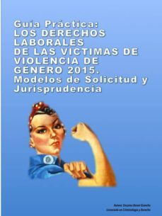 guia practica: los derechos laborales de las victimas de violencia de genero. modelos de solicitud y jurisprudencia (ebook)-encarna donet grancha-9788483264591