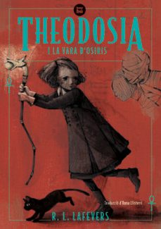 theodosia i la vara d osiris-r. l. lafevers-9788483438091