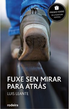 fuxe sen mirar para atras (premio edebe de literatura xuvenil 2016) (ebook)-luis leante-9788483496091