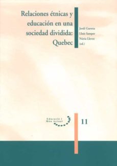 relaciones etnicas y educacion en una sociedad dividida: quebec. (ebook)-jordi garreta bochaca-lluis samper-9788484094791