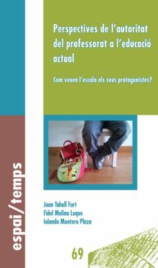 perspectives de l'autoritat del professorat a l'educacio actual. (ebook)-joan tahull fort-fidel molina luque-iolanda montero plaza-9788484098591