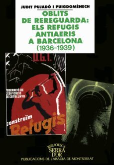 oblits de rereguarda: els refugis antiaeris a barc: els refugis a ntiaeris a barcelona (1936-1939)-9788484150091