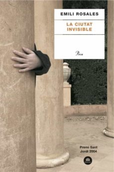 la ciutat invisible (premi sant jordi 2004)-emili rosales-9788484377191