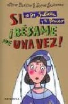 si yo soy julieta y tu romeo ¡besame de una vez!-9788484410591