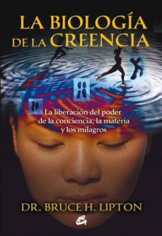 la biología de la creencia-bruce lipton-9788484453291