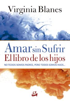 amar sin sufrir: el libro de los hijos-9788484457091