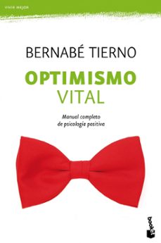 optimismo vital: manual completo de psicologia positiva-bernabe tierno-9788484609391
