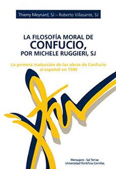 filosofia moral de confucio, por michele ruggieri, sj la primera traduccion de las obras de confuncio al español-tierre meynard-9788484687191