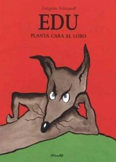 edu planta cara al lobo-gregoire solotareff-9788484703891