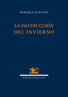 la destruccion del invierno-enrique juncosa-9788484728191