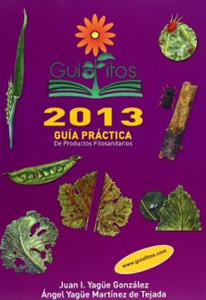 guiafitos 2013. guia practica de productos fitosanitarios 2013-juan yague gonzalez-angel yague martinez de tejada-9788484766391