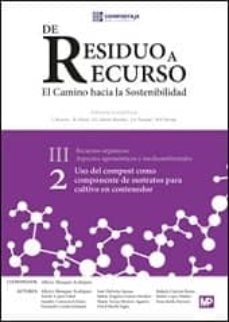 de residuo a recurso el camino hacia la sostenibilidad (2): uso del compost como componente de sustratos para el cultivo en      contenedor-j. moreno-r. moral-9788484767091