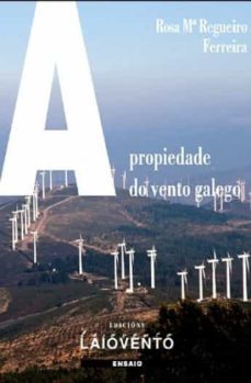 a propiedade do vento galego-rosa regueiro ferreira-9788484872191