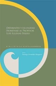 diferentes y escogidas: homenaje al profesor luis iglesias feijoo-santiago (ed.) fernandez mosquera-9788484898191