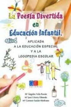 la poesia divertida en educacion infantil aplicada a la educacion especial y a la logopedia escolar-maria angeles vela pavon-9788484918691