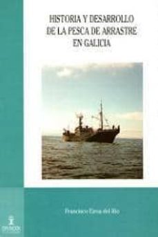 historia y desarrollo de la pesca de arrastre en galicia-francisco eiroa del rio-9788486040291