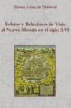 relatos y relaciones de viaje al nuevo mundo en el siglo xvi-blanca lopez de mariscal-9788486547691