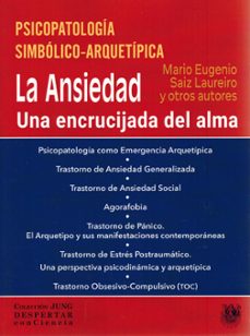 psicopatología simbólico - arquetípica. la ansiedad. una encrucij da del alma-mario eugenio saiz laureiro-9788488540591