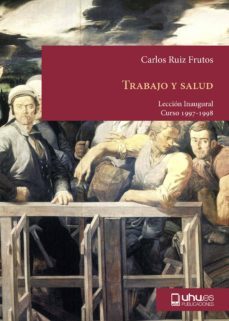 trabajo y salud. hacia una nueva cultura preventiva-carlos ruiz frutos-9788488751591